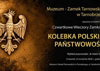 Tarnobrzeg: Kolebka polskiej pańswowości podczas kolejnego „Czwartkowego Wieczoru Zamkowego”